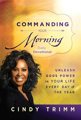 Commanding Your Morning Daily Devotional - Trimm, Cindy, Dr.
