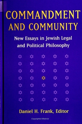 Commandment and Community: New Essays in Jewish Legal and Political Philosophy - Frank, Daniel H (Editor)