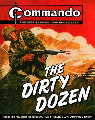 "Commando": The Dirty Dozen: The Best 12  "Commando" Books of All Time - Low, George