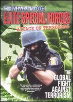 Commandos Elite Special Forces: Attack on Terrorism: The Global Fight Against Terrorism