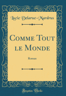 Comme Tout Le Monde: Roman (Classic Reprint)