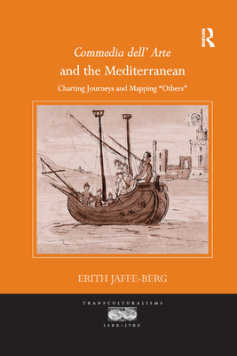 Commedia dell' Arte and the Mediterranean: Charting Journeys and Mapping 'Others' - Jaffe-Berg, Erith