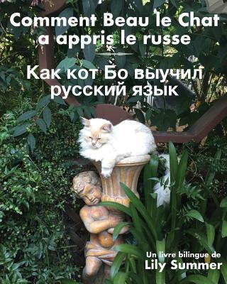 Comment Beau Le Chat a Appris Le Russe: Un Livre Bilingue Par Lily Summer - Summer, Lily