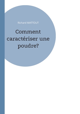 Comment caract?riser une poudre? - Mattout, Richard