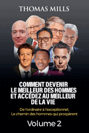 Comment Devenir Le Meilleur Des Hommes Et Acc?dez Au Meilleur De La Vie: De l'ordinaire ? l'exceptionnel, Le chemin des hommes qui prosp?rent Volume 1