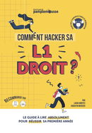 Comment Hacker sa L1 Droit ?: Le Guide ? lire ABSOLUMENT pour r?ussir votre premi?re ann?e !