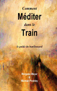 Comment M?diter dans le Train: le guide du banlieusard