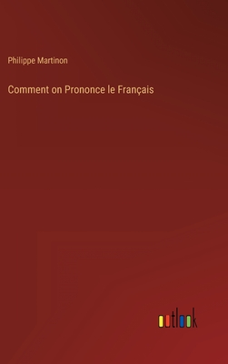 Comment on Prononce le Franais - Martinon, Philippe