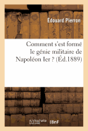 Comment s'Est Form? Le G?nie Militaire de Napol?on Ier ?