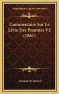 Commentaire Sur Le Livre Des Psaumes V2 (1861)