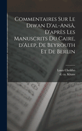 Commentaires sur le Diwan d'al-ans?, d'apr?s les manuscrits du Caire, d'Alep, de Beyrouth et de Berlin