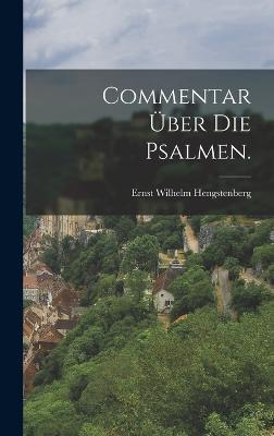 Commentar ber die Psalmen. - Hengstenberg, Ernst Wilhelm