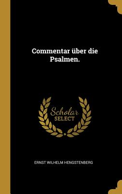 Commentar Uber Die Psalmen. - Hengstenberg, Ernst Wilhelm