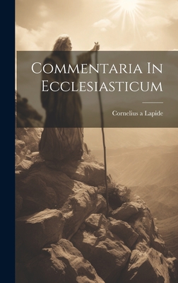 Commentaria In Ecclesiasticum - Lapide, Cornelius A