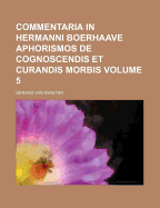 Commentaria in Hermanni Boerhaave Aphorismos de Cognoscendis Et Curandis Morbis, Vol. 3 (Classic Reprint)