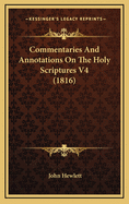 Commentaries and Annotations on the Holy Scriptures V4 (1816)