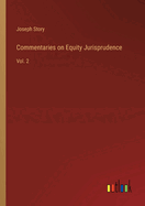 Commentaries on Equity Jurisprudence: Vol. 2