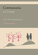 Commentaries on living, from the notebooks of J. Krishnamurti.