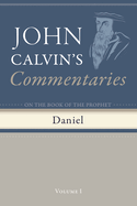 Commentaries on the Book of the Prophet Daniel, Volume 1