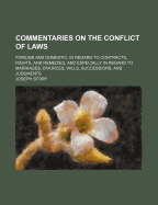 Commentaries on the Conflict of Laws: Foreign and Domestic, in Regard to Contracts, Rights, and Remedies, and Especially in Regard to Marriages, Divorces, Wills, Successions, and Judgments