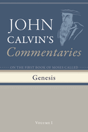 Commentaries on the First Book of Moses Called Genesis, Volume 1