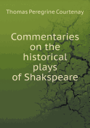 Commentaries on the Historical Plays of Shakspeare