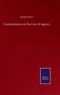 Commentaries on the Law of Agency