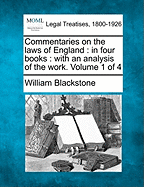 Commentaries on the laws of England: in four books: with an analysis of the work. Volume 1 of 4