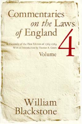 Commentaries on the Laws of England, Volume 4: A Facsimile of the First Edition of 1765-1769 - Blackstone, William