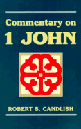 Commentary on 1 John - Candlish, Robert S