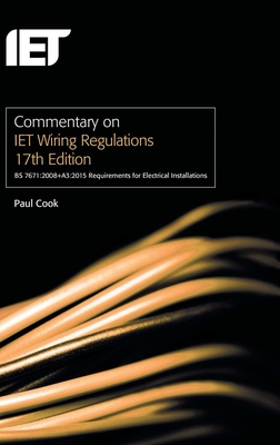 Commentary on IET Wiring Regulations 17th Edition (BS 7671:2008+A3:2015 Requirements for Electrical Installations) - Cook, Paul