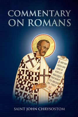 Commentary on Romans - Chrysostom, Saint John, and Christina, Nun, and Skoubourdis, Anna