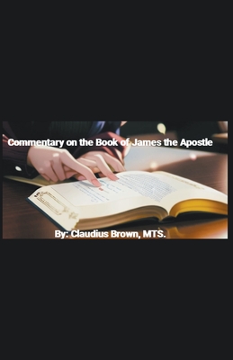 Commentary on the Book of James the Apostle - Brown, Claudius