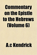 Commentary on the Epistle to the Hebrews... Volume 6