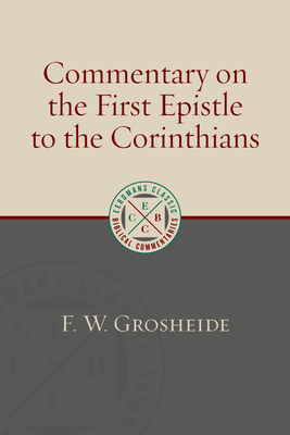 Commentary on the First Epistle to the Corinthians - Grosheide, F W