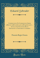 Commentatio de Summatione Seriei A/B(b+d)+a/(B+2d)(B+3d)+a/(B+4d)(B+5d)+.... AB Illustri Societate Regia Hafniensi in Certamine Literario: Praemio Regio Ornata (Classic Reprint)