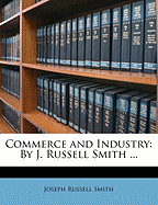 Commerce and Industry: By J. Russell Smith