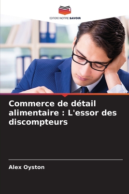 Commerce de d?tail alimentaire: L'essor des discompteurs - Oyston, Alex