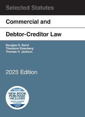 Commercial and Debtor-Creditor Law Selected Statutes, 2023 Edition - Baird, Douglas G., and Eisenberg, Theodore, and Jackson, Thomas H.