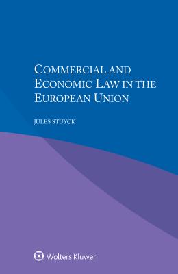 Commercial and Economic Law in the European Union - Stuyck, Jules