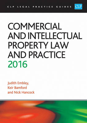 Commercial and Intellectual Property Law and Practice 2016 - Bamford, Kier, and Embley, Judith, and Hancock, Nick