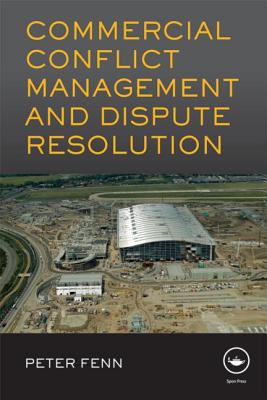 Commercial Conflict Management and Dispute Resolution - Fenn, Peter