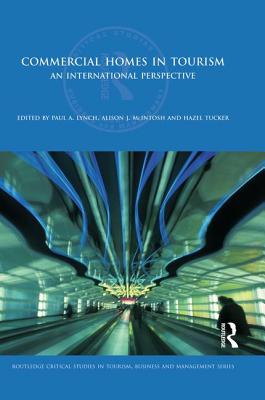 Commercial Homes in Tourism: An International Perspective - Lynch, Paul, Professor (Editor), and McIntosh, Alison J (Editor)