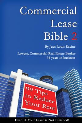 Commercial Lease Bible 2: 99 Tips to Reduce Your Rent - Racine, Jean Louis