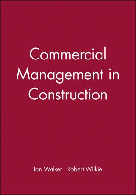 Commercial Management in Construction - Walker, Ian, and Wilkie, Robert