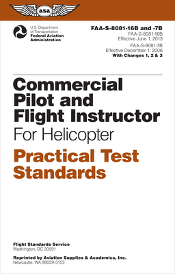 Commercial Pilot and Flight Instructor Practical Test Standards for Helicopter: FAA-S-8081-16B and FAA-S-8081-7B - Federal Aviation Administration FAA Aviation Supplies & Academics ASA