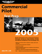 Commercial Pilot Test Prep 2005: Study and Prepare for the Commercial Airplane, Helicopter, Gyroplane, Glider, Balloon, Airship, and Military Competency FAA Knowledge Exams