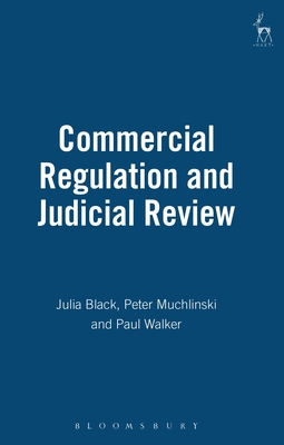 Commercial Regulation and Judicial Review - Black, Julia, and Muchlinski, Peter, and Walker, Paul