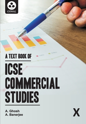 Commercial Studies: Textbook for ICSE Class 10 - Ghosh, A, and Banerjee, A