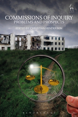 Commissions of Inquiry: Problems and Prospects - Henderson, Christian, Professor (Editor)